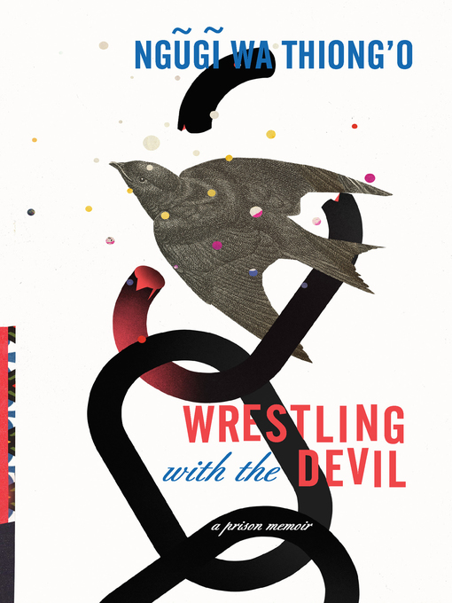 Title details for Wrestling with the Devil by Ngugi wa Thiong'o - Available
